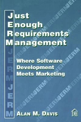 Just enough requirements management : where software development meets marketing; Davis; 2005