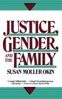 Justice, gender, and the family; Susan Moller Okin; 1989