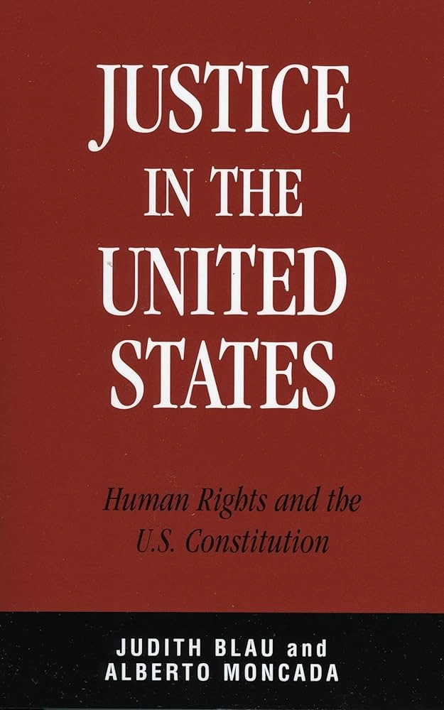 Justice in the United States; Judith Blau, Alberto Moncada; 2006