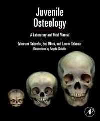 Juvenile osteology : a laboratory and field manual; Maureen Schaefer; 2009