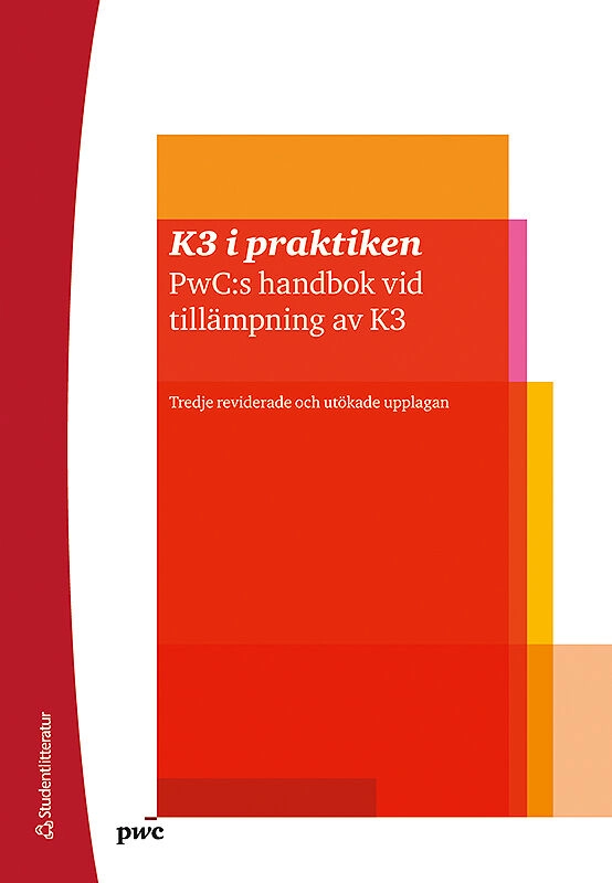 K3 i praktiken : PwC:s handbok vid tillämpning av K3; Sune Edvardsson; 2017