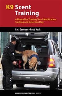 K9 Scent Training; Resi Gerritsen, Ruud Haak; 2017