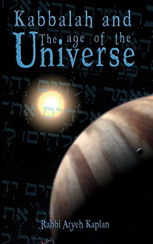 Kabbalah and the Age of the Universe; Aryeh Kaplan, Rabbi Aryeh Kaplan; 2007