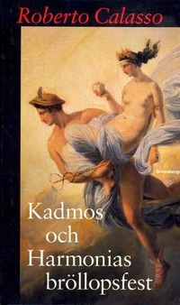 Kadmos och Harmonias bröllopsfest; Roberto Calasso; 1994