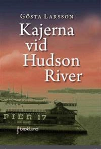 Kajerna vid Hudson River; Gösta Larsson; 2011
