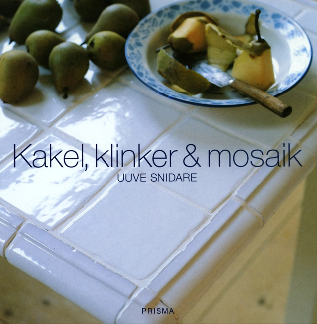 Kakel, klinker & mosaik; Uuve Snidare; 2000