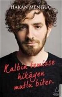 Kalbin Temizse Hikayen Mutlu Biter; Hakan Mengüc; 2018
