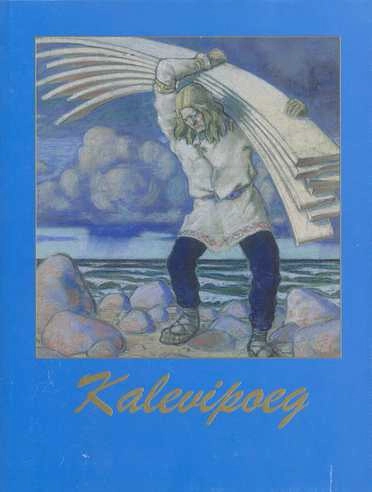 Kalevipoeg : Estlands nationalepos; Alex Milits, Erik Haamer, Friedrich Reinhold Kreutzwald; 1999