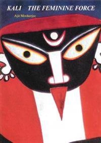 Kali : the feminine force; Ajit Mookerjee; 1988