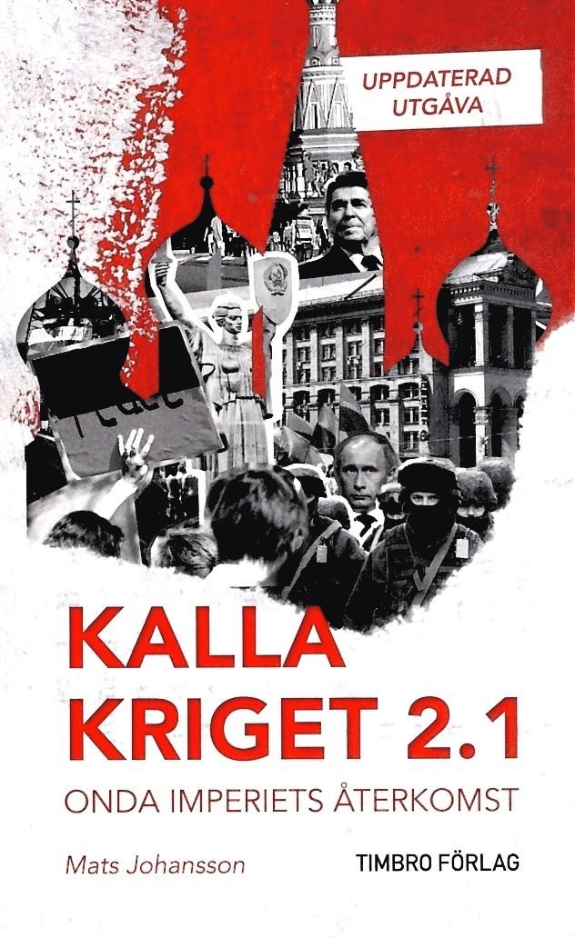 Kalla kriget 2.1 : Onda imperiets återkomst; Mats Johansson; 2016