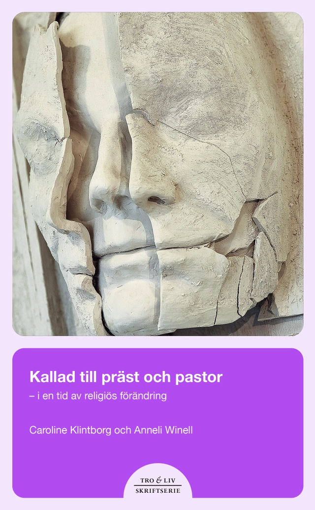 Kallad till präst eller pastor : i en tid av religiös förändring; Caroline Klintborg, Anneli Winell; 2023