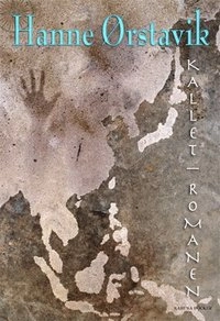 Kallet : romanen; Hanne Ørstavik; 2007