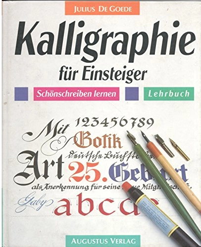 Kalligraphie für Einsteiger : Schönschreiben lernen; Julius de Goede; 1990