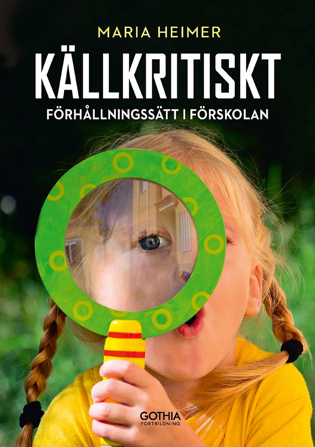 Källkritiskt förhållningssätt  i förskolan; Maria Heimer; 2019
