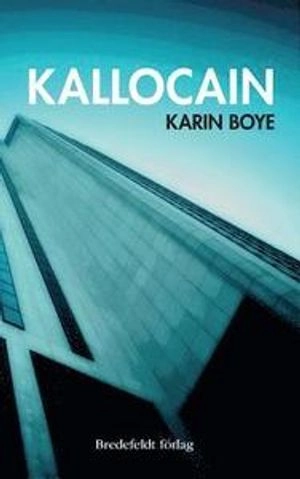Kallocain : roman från 2000-talet; Karin Boye; 2016