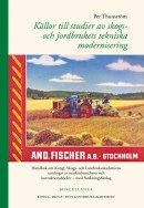 Källor till studier av skogs- och jordbrukets tekniska modernisering : handbok om Kungl. Skogs- och Lantbruksakademiens samlingar av maskinbroschyrer och instruktionsböcker  med forskningsförslag; Per Thunström; 2011
