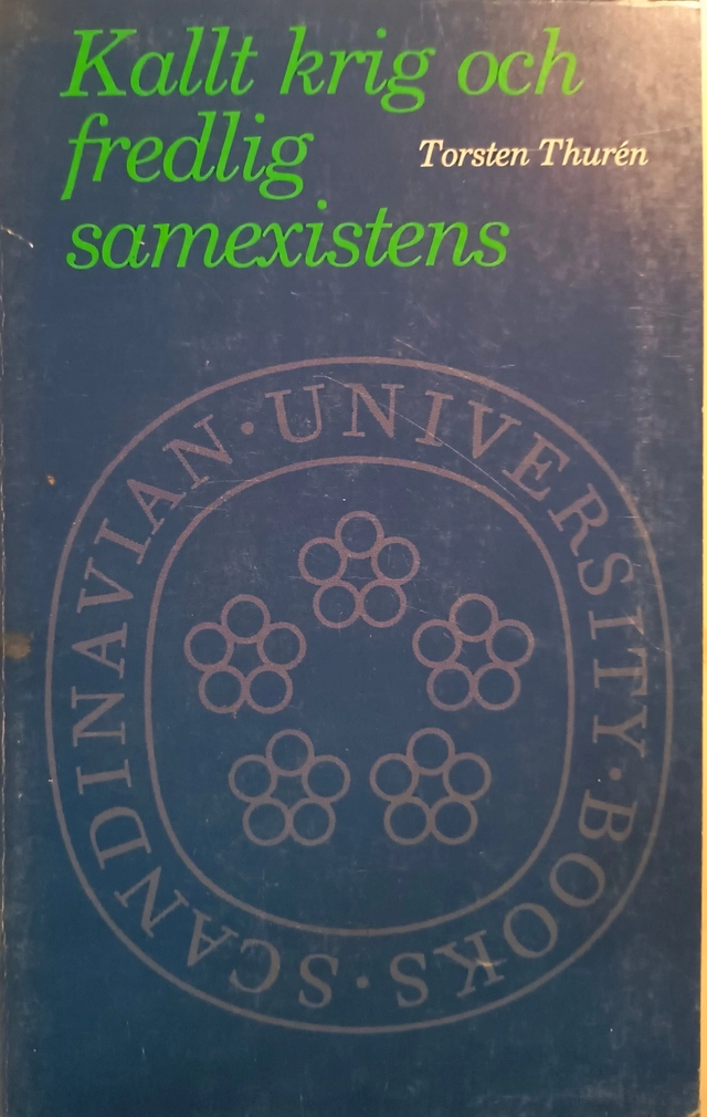 Kallt krig och fredlig samexistens : stormaktspolitiken 1945-1985; Torsten Thurén; 1987