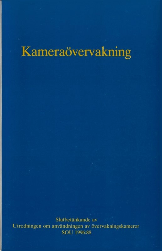 Kameraövervakning : slutbetänkande; Utredningen om användningen av övervakningskameror; 1996
