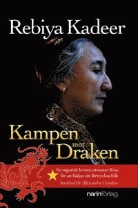 Kampen mot Draken; Rebiya Kadeer, Alexandra Cavelius; 2010