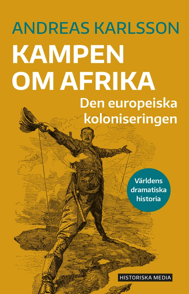 Kampen om Afrika : den europeiska koloniseringen; Andreas Karlsson; 2022