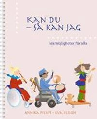 Kan du så kan jag, lekmöjligheter för alla; Annika Pilups, Eva Olsson; 2005
