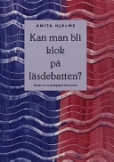 Kan man bli klok på läsdebatten? : analys av en pedagogisk kontrovers = [Can you get any wiser from studying the reading debate?] : [analysis of a pedagogical controversy]; Anita Hjälme; 1999