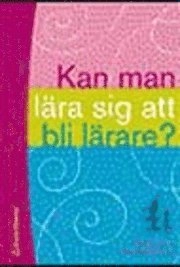 Kan man lära sig att bli lärare?; B Linnér, B Westerberg; 2001