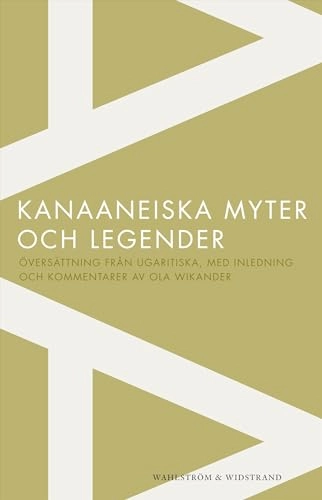 Kanaaneiska myter och legender; Ola Wikander, Malin Westman; 2012