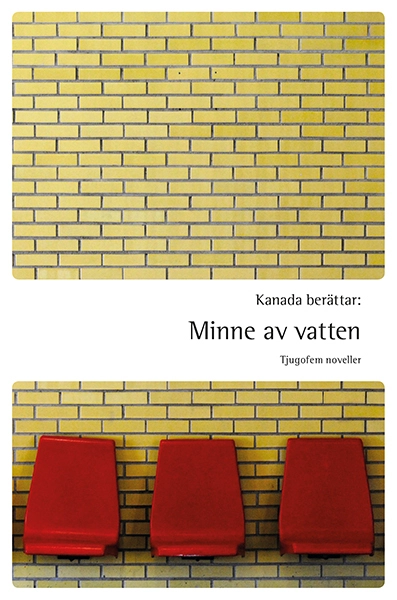 Kanada berättar : minne av vatten - tjugofem noveller; Samuel Archibald, Edem Awumey, Marie-Claire Blais, Joseph Boyden, Austin Clark, Nicolas Dickner, Lynn Coady, Douglas Glover, Barbara Gowdy, Sheila Heti, Suzanne Jacob, Nancy Lee, Alistair MacLeod, Pasha Malla, Lisa Moore, Taqralik Partridge, Gilles Pellerin, Maevis Gallant, Marie-Helene Poitras, John Vigna, Monique Proulx, Élise Turcotte, Guy Vanderhaeghe, Deorah Willis, Mélanie Vincelette; 2015