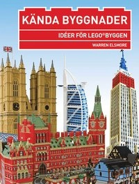 Kända byggnader : idéer för Lego-byggen; Warren Elsmore; 2013