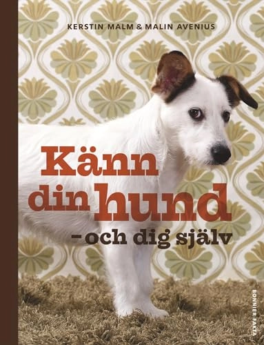 Känn din hund - och dig själv; Kerstin Malm, Malin Avenius; 2010