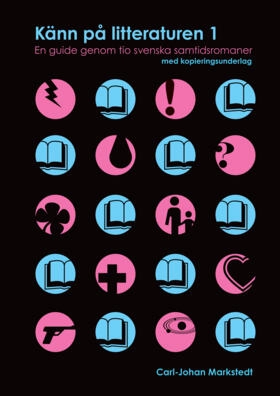 Känn på litteraturen 1  en guide genom tio svenska samtidsromaner; Carl-Johan Markstedt; 2006