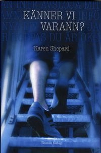 Känner vi varann?; Karen Shepard; 2008
