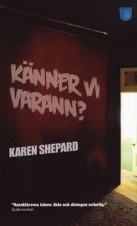 Känner vi varann?; Karen Shepard; 2009