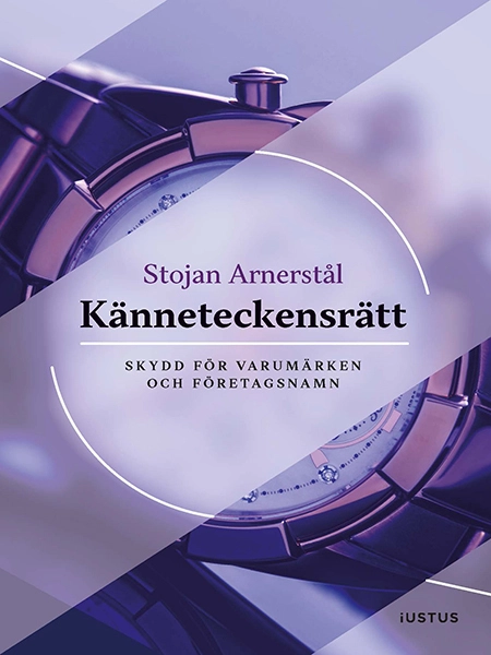 Känneteckensrätt : skydd för varumärken och företagsnamn; Stojan Arnerstål; 2022