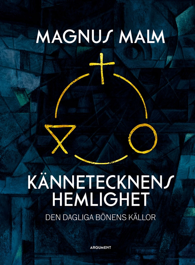 Kännetecknens hemlighet : den dagliga bönens källor; Magnus Malm; 2022