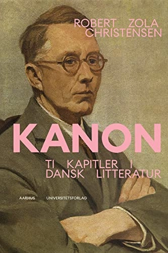 Kanon : ti kapitler i dansk litteratur; Robert Zola Christensen; 2021