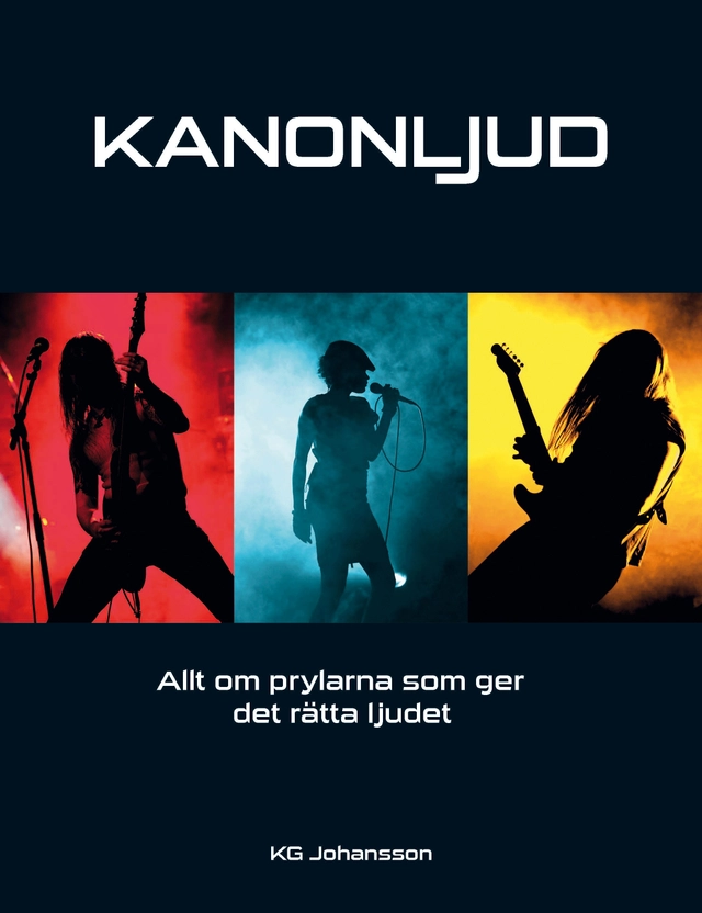 Kanonljud : allt om prylarna som ger det rätta ljudet; KG Johansson; 2014