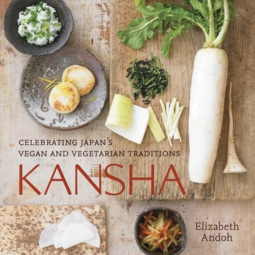 Kansha : celebrating Japan's vegan & vegetarian traditions; Elizabeth. Andoh; 2010