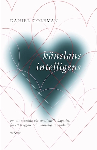 Känslans intelligens : om att utveckla vår emotionella kapacitet för ett tryggare och mänskligare samhälle; Daniel Goleman; 1997