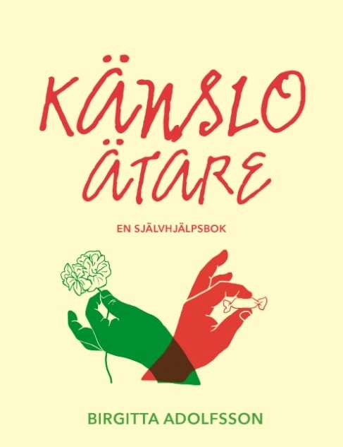 Känsloätare : en självhjälpsbok; Birgitta Adolfsson; 2022
