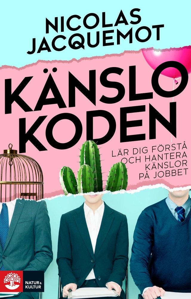 Känslokoden : lär dig förstå och hantera känslor på jobbet; Nicolas Jacquemot; 2022