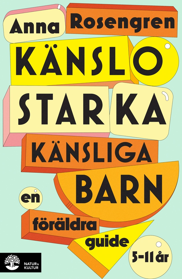Känslostarka känsliga barn : en föräldraguide; Anna Rosengren; 2025
