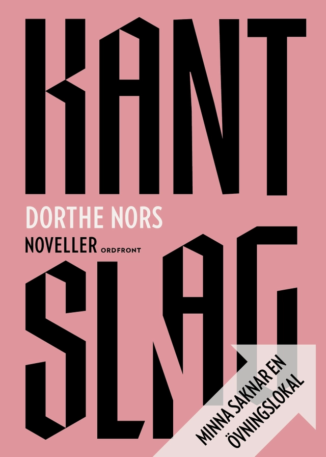 Kantslag ; Minna saknar en övningslokal; Dorthe Nors; 2015