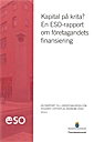 Kapital på krita? : en ESO-rapport om företagandets finansiering; Finansdepartementet; 2014