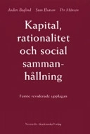 Kapital, rationalitet och social sammanhållning : en introduktion till klassisk samhällsteori; Anders Boglind, Sven Eliason, Per Månson; 2005