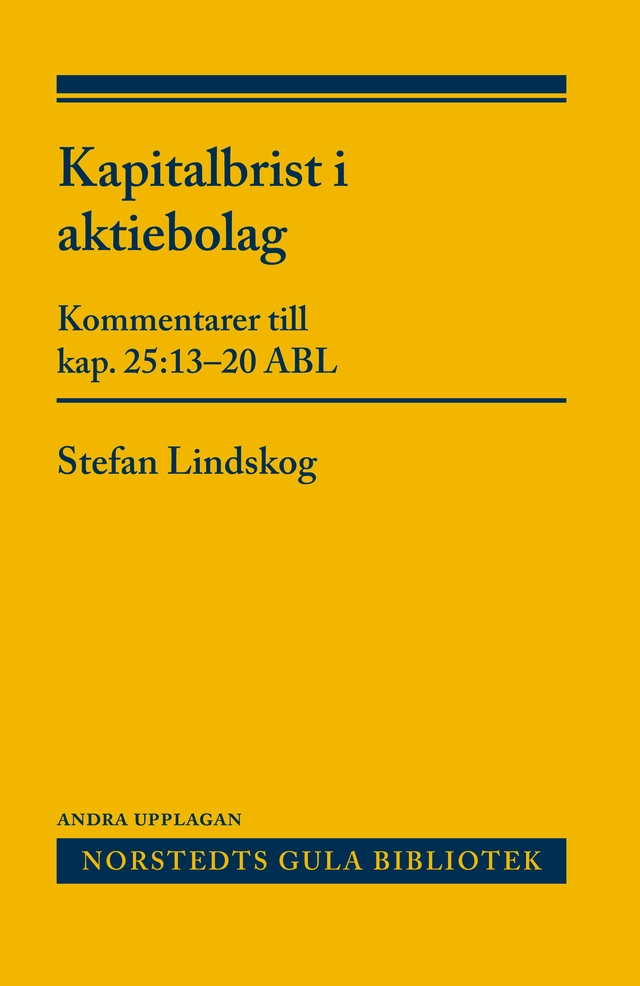 Kapitalbrist i aktiebolag : Kommentarer till kap. 25:13-20 ABL; Stefan Lindskog; 2015