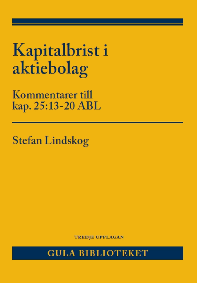 Kapitalbrist i aktiebolag : kommentarer till kap. 25:13-20 ABL; Stefan Lindskog; 2023