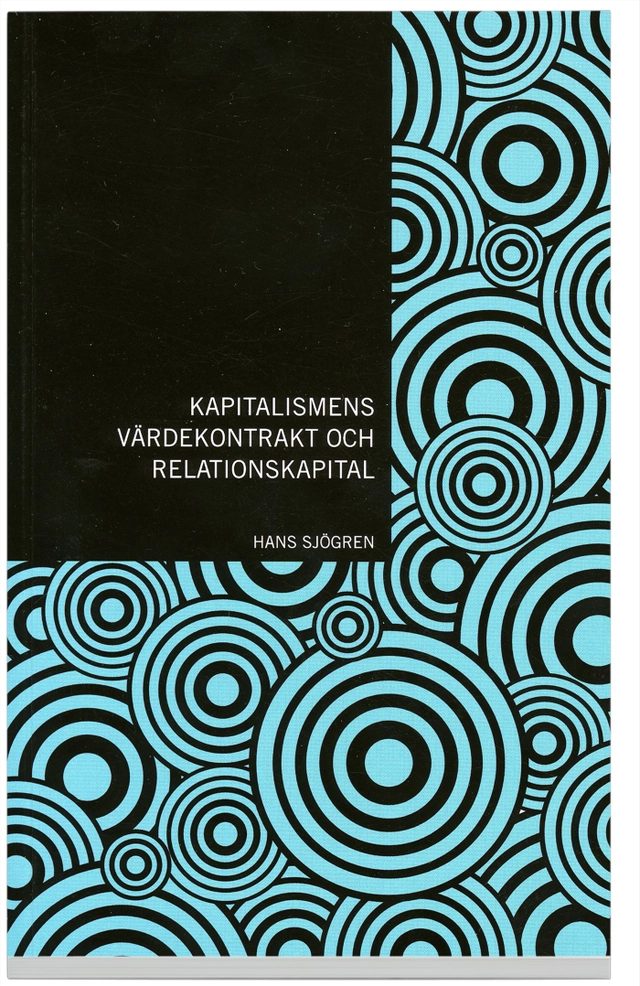 Kapitalismens värdekontrakt och relationskapital : en explorativ studie; Hans Sjögren; 2008