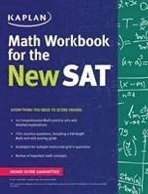 Kaplan Math Workbook for the New SAT; Kaplan Test Prep; 2016